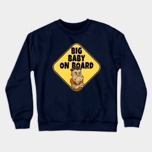 Big Baby On Board Crewneck Sweatshirt